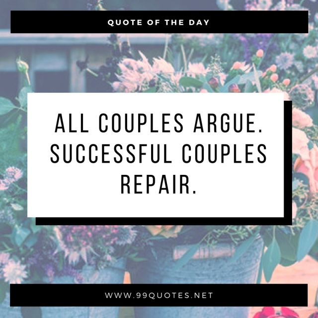 All couples argue. Successful couples repair. 