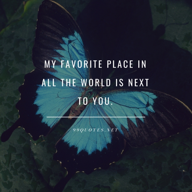 My favorite place in all the world is NEXT TO YOU. 